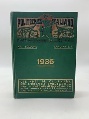 Annuario politecnico italiano. Guida generale delle industrie nazionali 1936