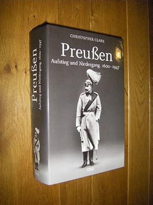 Bild des Verkufers fr Preuen. Aufstieg und Niedergang. 1600 - 1947 zum Verkauf von Versandantiquariat Rainer Kocherscheidt