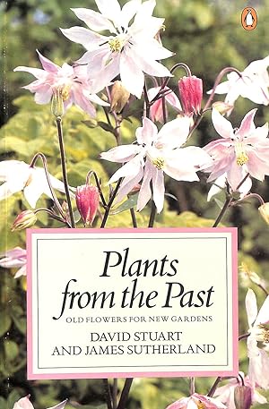 Seller image for Plants from the Past: Old Flowers for New Gardens (Penguin Handbooks) for sale by M Godding Books Ltd