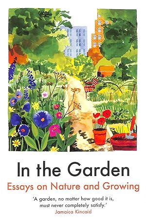 Imagen del vendedor de In the Garden: Essays on Nature and Growing a la venta por M Godding Books Ltd