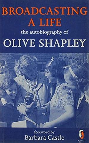 Bild des Verkufers fr Broadcasting a Life: The Autobiography of Olive Shapley zum Verkauf von WeBuyBooks