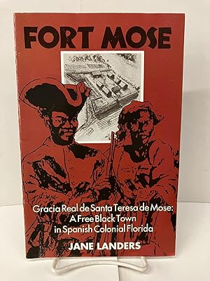 Seller image for Fort Mose- Gracia Real de Santa Teresa de Mose: A Free Black Town in Spanish Colonial Florida for sale by Chamblin Bookmine