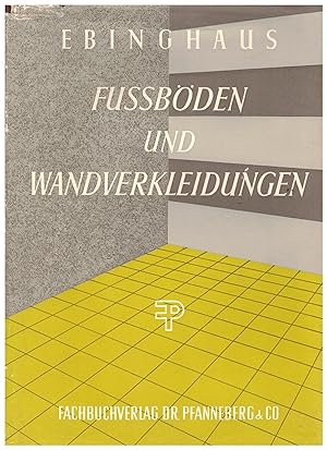 Seller image for Fussbden und Wandverkleidungen. Ein lehrbuch und Nachschlagewerk fr Planung und Praxis for sale by Bcherpanorama Zwickau- Planitz
