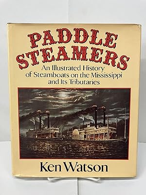 Paddle Steamers: An Illustrated History of Steamboats on the Mississippi and its Tributaries