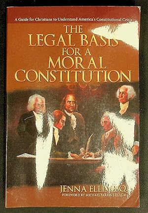 Immagine del venditore per The Legal Basis for a Moral Constitution: A Guide for Christians to Understand Americas Constitutional Crisis venduto da Shopbookaholic Inc