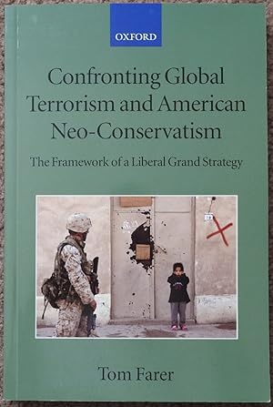 Confronting Global Terrorism and American NEO-Conservativism : The Framework of a Liberal Grand S...