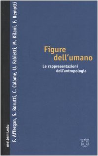 Image du vendeur pour Figure dell'umano. Le rappresentazioni dell'antropologia mis en vente par Studio Bibliografico Viborada