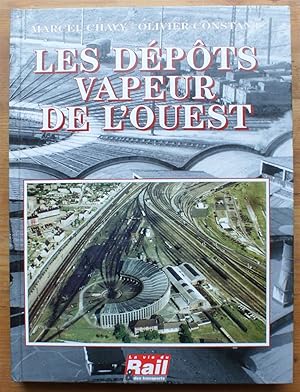 Les dépôts vapeur de l'Ouest - De la Compagnie des chemins de fer de l'Ouest et de l'Administrati...