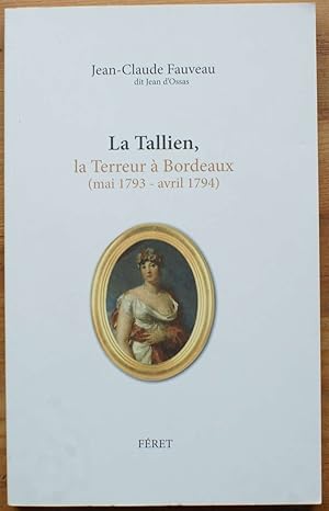 Image du vendeur pour La Tallien - la Terreur  Bordeaux (mai 1793 - Avril 1794 mis en vente par Aberbroc