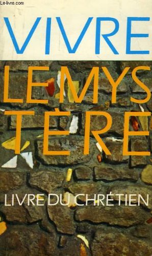 Seller image for VIVRE LE MYSTERE, LIVRE DU CHRETIEN for sale by Ammareal