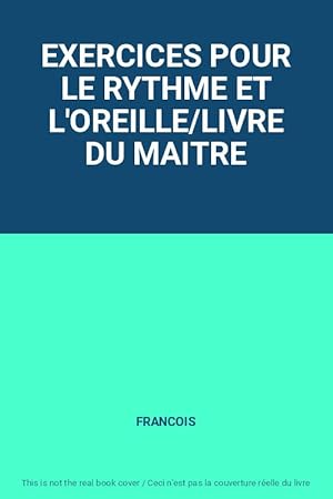 Bild des Verkufers fr EXERCICES POUR LE RYTHME ET L'OREILLE/LIVRE DU MAITRE zum Verkauf von Ammareal