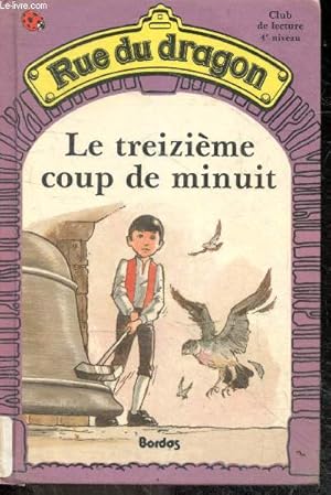 Bild des Verkufers fr Le Treizime coup de minuit - Rue du dragon N1 - Club de lecture 4e niveau zum Verkauf von Le-Livre