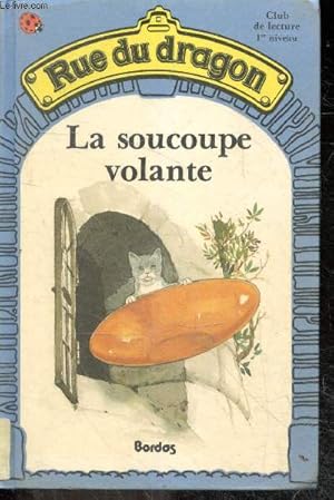 Bild des Verkufers fr La Soucoupe volante - Rue du dragon N4 - Club de lecture 1er niveau zum Verkauf von Le-Livre