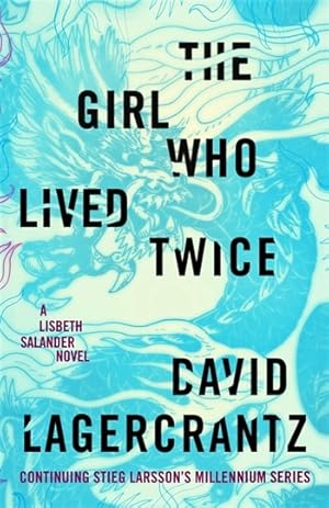 Seller image for Lagercrantz, David | Girl Who Lived Twice, The | Signed First Edition Copy for sale by VJ Books