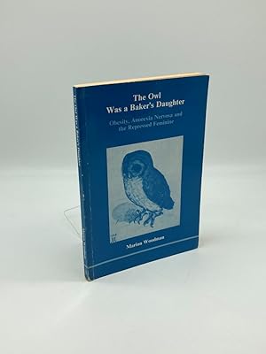 Seller image for The Owl Was a Baker's Daughter Obesity, Anorexia Nervosa, and the Repressed Feminine--A Psychological Study for sale by True Oak Books