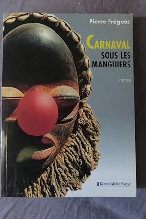 Seller image for Carnaval sous les manguiers: Roman for sale by Dmons et Merveilles