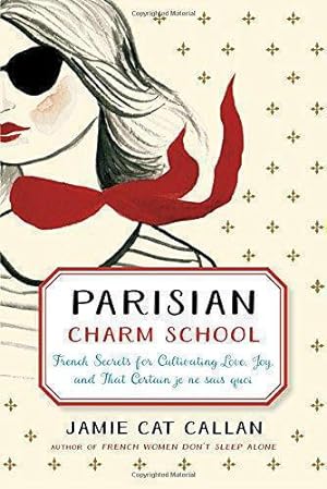 Bild des Verkufers fr Parisian Charm School: French Secrets for Cultivating Love, Joy, and That Certain je ne sais quoi zum Verkauf von WeBuyBooks