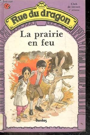 Seller image for La Prairie en feu - Rue du dragon N4 - Club de lecture 4E niveau for sale by Le-Livre