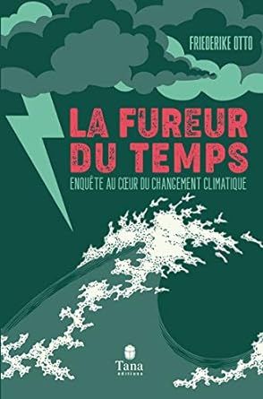 Image du vendeur pour La Fureur du temps: Enqute au coeur du changement climatique mis en vente par Dmons et Merveilles