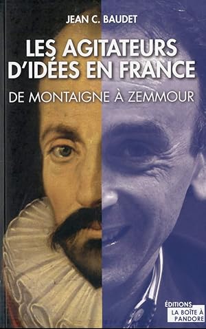 Imagen del vendedor de Les agitateurs d'ides en France: De Montaigne  Zemmour a la venta por Dmons et Merveilles