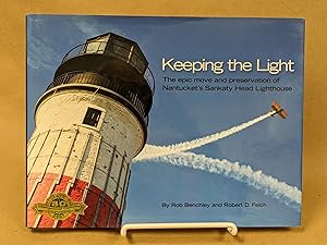 Seller image for Keeping the Light: The Epic Move and Preservation of Nantucket's Sankaty Head Lighthouse for sale by Friends of KPL