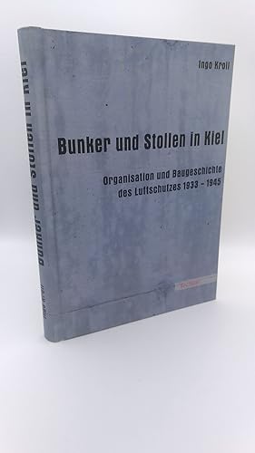 Bild des Verkufers fr Bunker und Stollen in Kiel Organisation und Baugeschichte des Luftschutzes 1933 - 1945 zum Verkauf von Antiquariat Bcherwurm