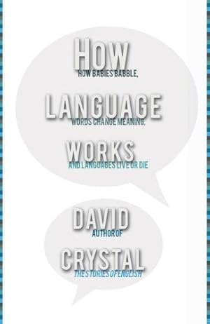 Bild des Verkufers fr How Language Works: How Babies Babble, Words Change Meaning, And Languages Live or Die zum Verkauf von WeBuyBooks