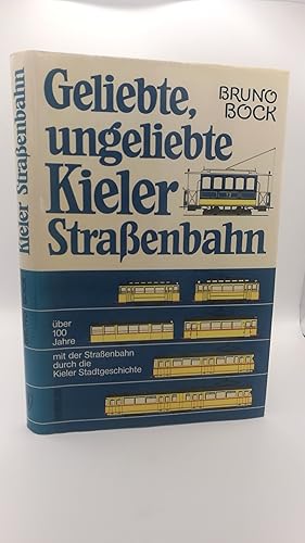 Geliebte, ungeliebte Kieler Strassenbahn Über 100 Jahre mit der Strassenbahn durch der Kieler Sta...