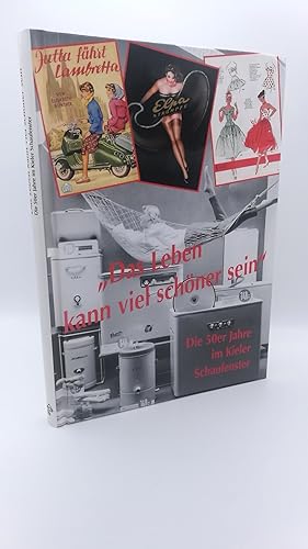 Das Leben kann viel schöner sein Die 50er Jahre im Kieler Schaufenster