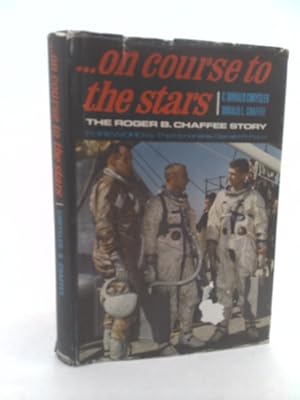 Bild des Verkufers fr On course to the stars;: The Roger B. Chaffee story, zum Verkauf von ThriftBooksVintage