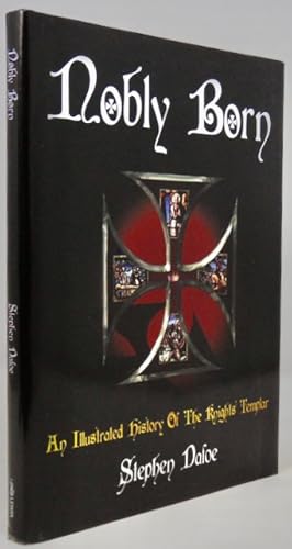 Seller image for Nobly Born: An Illustrated History of the Knights Templar for sale by Haaswurth Books