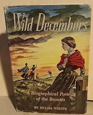 Image du vendeur pour Wild Decembers: A Biographical Portrait of the Brontes mis en vente par Mainly Books