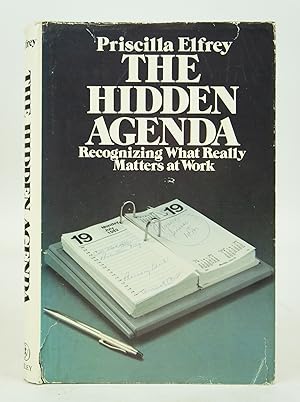 The Hidden Agenda: Recognizing What Really Matters at Work (Wiley Management Series on Problem So...