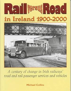 Seller image for Rail Versus Road in Ireland, 1900-2000 for sale by WeBuyBooks