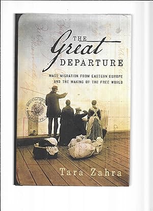 THE GREAT DEPARTURE: Mass Migration From Eastern Europe And The Making Of The Free World
