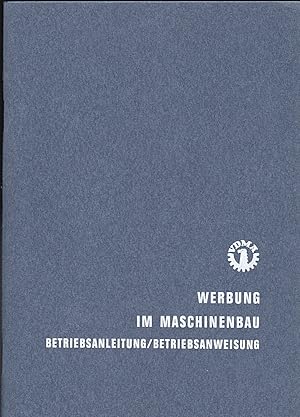 Seller image for Werbung im Maschinenbau : Betriebsanleitung / Betriebsanweisung for sale by Versandantiquariat Karin Dykes
