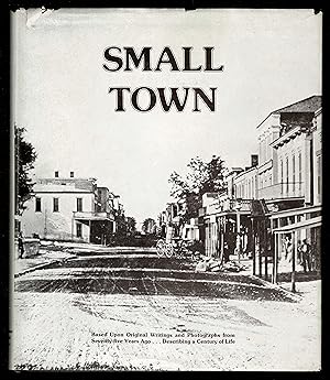 Seller image for Small Town: Based Upon Original Writings And Photographs From Seventy-Five Years Ago Describing A Century Of Life for sale by Granada Bookstore,            IOBA