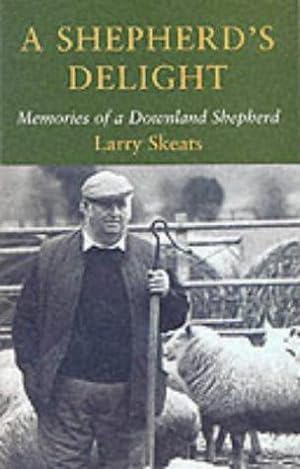 Seller image for A Shepherd's Delight: Memories of a Downland Shepherd for sale by WeBuyBooks