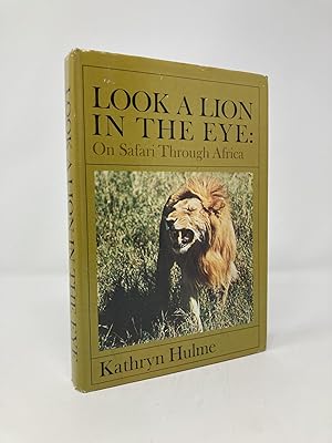 Look A Lion In the Eye: On Safari Through Africa