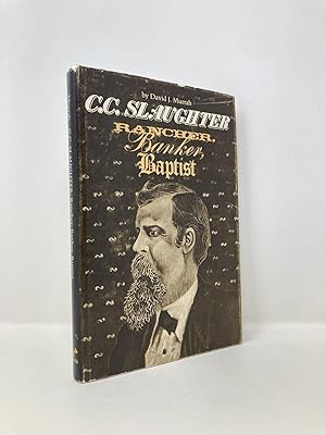 Imagen del vendedor de C.C. Slaughter, Rancher, Banker, Baptist a la venta por Southampton Books