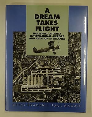Image du vendeur pour A Dream Takes Flight. Hartsfield Atlanta International Airport and Aviation in Atlanta. With b/w-photos. mis en vente par Der Buchfreund