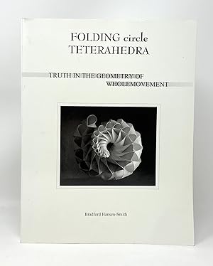 Seller image for Folding Circle Tetrahedra: Truth in the Geometry of Wholemovement for sale by Underground Books, ABAA