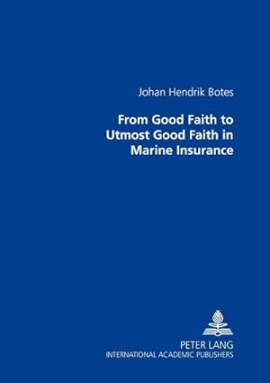Imagen del vendedor de From Good Faith to Utmost Good Faith in Marine Insurance a la venta por AHA-BUCH GmbH