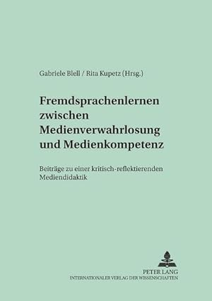 Bild des Verkufers fr Fremdsprachenlernen zwischen "Medienverwahrlosung" und Medienkompetenz : Beitrge zu einer kritisch-reflektierenden Mediendidaktik zum Verkauf von AHA-BUCH GmbH