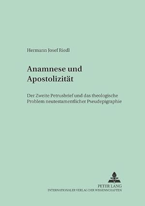 Bild des Verkufers fr Anamnese und Apostolizitt : Der Zweite Petrusbrief und das theologische Problem neutestamentlicher Pseudepigraphie zum Verkauf von AHA-BUCH GmbH