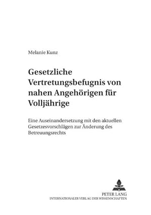 Seller image for Gesetzliche Vertretungsbefugnis von nahen Angehrigen fr Volljhrige : Eine Auseinandersetzung mit den aktuellen Gesetzesvorschlgen zur nderung des Betreuungsrechts for sale by AHA-BUCH GmbH