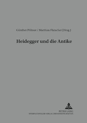 Bild des Verkufers fr Heidegger und die Antike zum Verkauf von BuchWeltWeit Ludwig Meier e.K.
