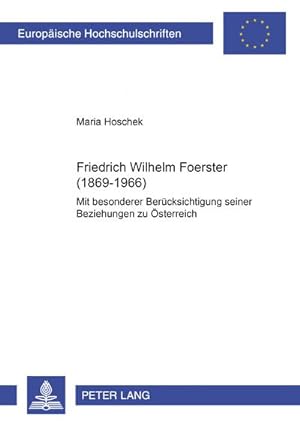 Bild des Verkufers fr Friedrich Wilhelm Foerster (1869-1966) : Mit Besonderer Beruecksichtigung Seiner Beziehung Zu Oesterreich zum Verkauf von AHA-BUCH GmbH