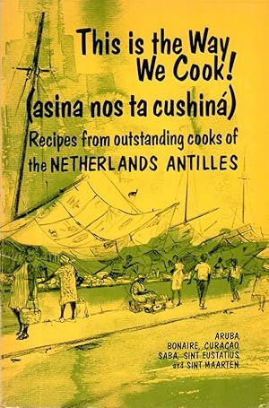 Seller image for This is the way we cook! (asina nos ta cushin). Recipes from outstanding cooks of the Netherlands Antilles. With illustrations by Helen Dovale. for sale by Rdner Versandantiquariat