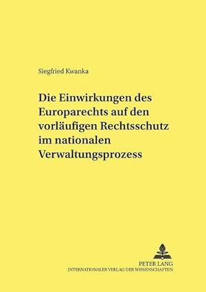 Immagine del venditore per Die Einwirkungen des Europarechts auf den vorlufigen Rechtsschutz im nationalen Verwaltungsprozess venduto da BuchWeltWeit Ludwig Meier e.K.